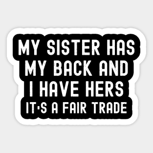 My Sister Has My Back, and I Have Hers It's a Fair Trade Sticker